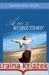 A co z kobietami? Kenneth E. Hagin 9788389918475 Instytut Wydawniczy Compassion - książka