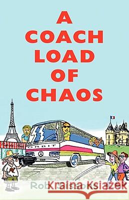 A Coach Load of Chaos Rob Sissons 9781425162092 TRAFFORD PUBLISHING - książka