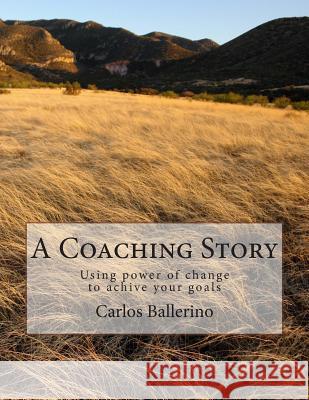 A Coaching Story: Using power of change to achive your goals Silva, Gustavo 9780615753010 International Monetary Fund - książka