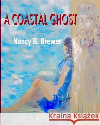 A Coastal Ghost Nancy B. Brewer Nancy B. Brewer 9781977881724 Createspace Independent Publishing Platform - książka