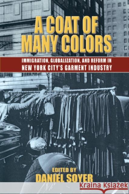 A Coat of Many Colors: Immigration, Globalization, and Reform in New York City's Garment Industry Soyer, Daniel 9780823224876 Fordham University Press - książka