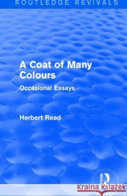 A Coat of Many Colours: Occasional Essays Herbert Read 9781138913615 Routledge - książka