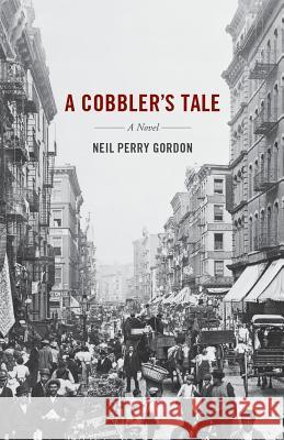 A Cobbler's Tale Neil Perry Gordon 9781732667709 Neil Perry Gordon - książka