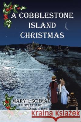 A Cobblestone Island Christmas Mary I Schmal, Leanne R Ross 9781645697541 Christian Faith - książka