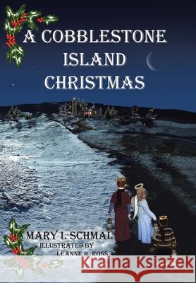 A Cobblestone Island Christmas Mary I Schmal, Leanne R Ross 9781645697565 Christian Faith - książka