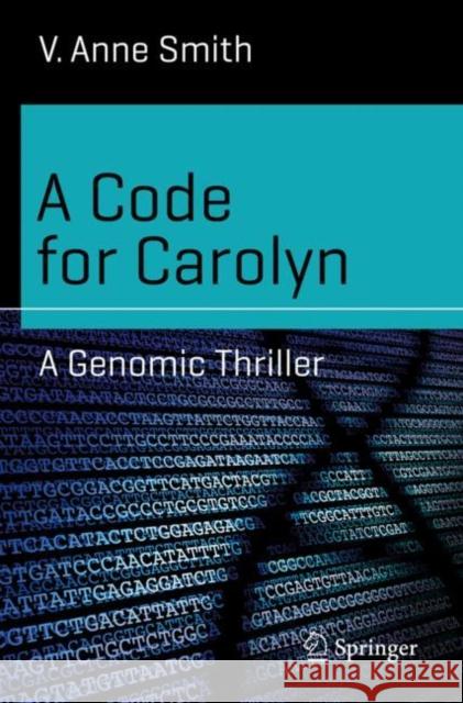 A Code for Carolyn: A Genomic Thriller Smith, V. Anne 9783030045517 Springer Nature Switzerland AG - książka