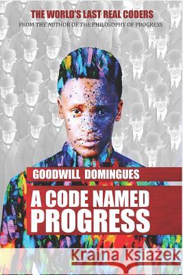 A Code Named Progress: Cnp Goodwill Domingues 9781723971037 Independently Published - książka