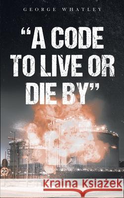 A Code to Live or Die By Whatley, George 9781952046742 CMD - książka