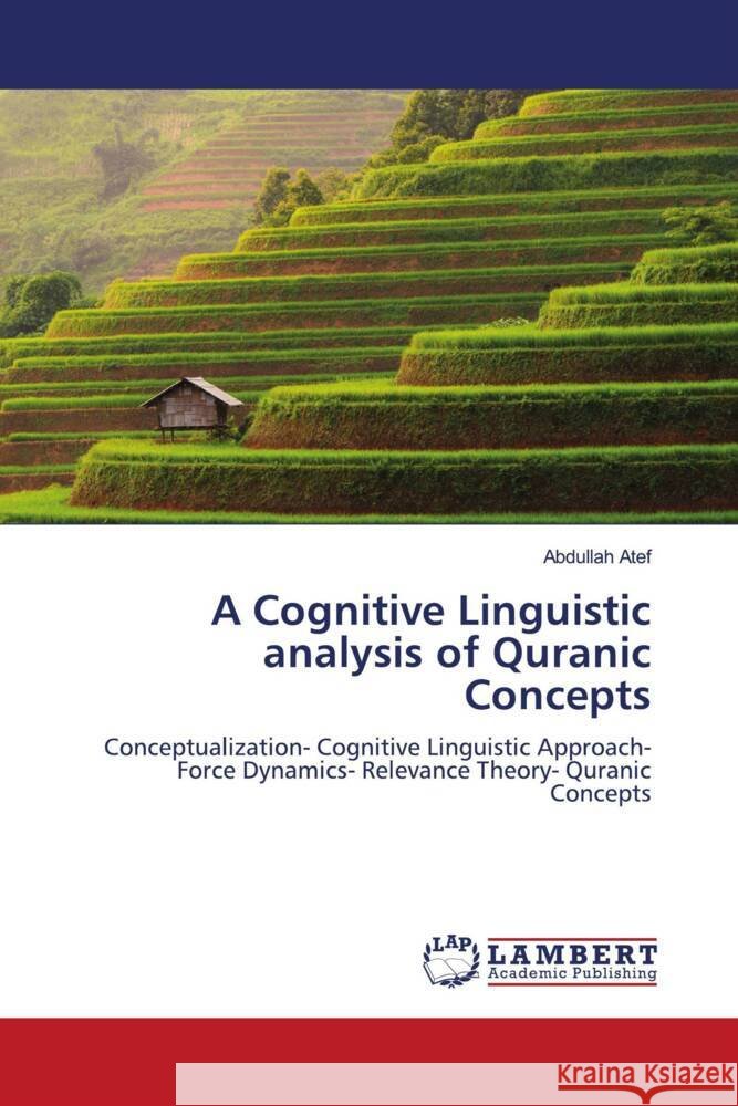 A Cognitive Linguistic analysis of Quranic Concepts Atef, Abdullah 9786204209982 LAP Lambert Academic Publishing - książka
