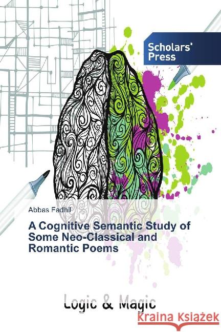 A Cognitive Semantic Study of Some Neo-Classical and Romantic Poems Fadhil, Abbas 9783659838262 Scholar's Press - książka