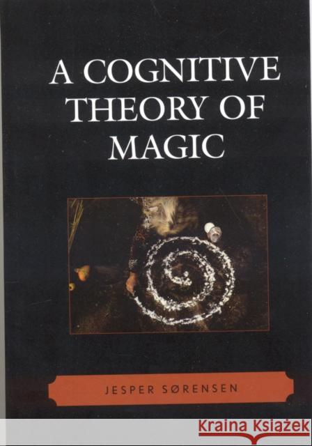 A Cognitive Theory of Magic Jesper Sorensen 9780759110373 Altamira - książka