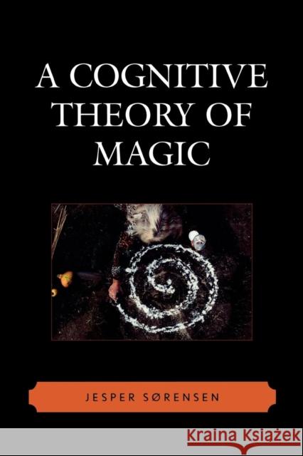 A Cognitive Theory of Magic Jesper Sorensen 9780759110403 Altamira - książka