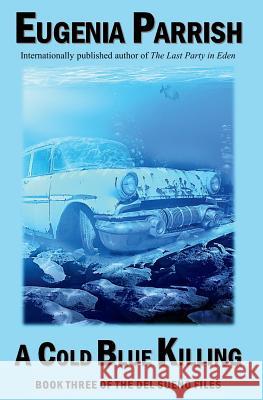 A Cold Blue Killing Eugenia Parrish 9781533674074 Createspace Independent Publishing Platform - książka