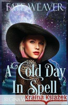 A Cold Day in Spell: A Lexi Balefire Matchmaking Witch Mystery Erin Lynn Regina Welling 9781791348649 Independently Published - książka