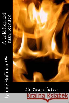 A cold hearted man, reedited: Years later Huffman, Tyrone Likeith 9781494289546 Createspace - książka