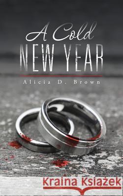 A Cold New Year Alicia D. Brown 9781496996008 Authorhouse - książka