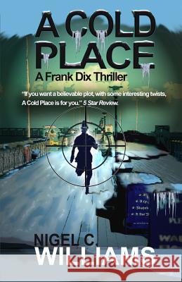 A Cold Place: Book 2 in the Frank Dix Thrillers Nigel C. Williams 9781790209798 Independently Published - książka