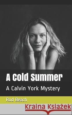 A Cold Summer: A Calvin York Mystery Rod Beach 9781076255112 Independently Published - książka