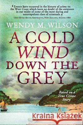 A Cold Wind Down the Grey: Based on a True Crime Story Wendy M. Wilson 9781999037406 Wendy M. Wilson - książka
