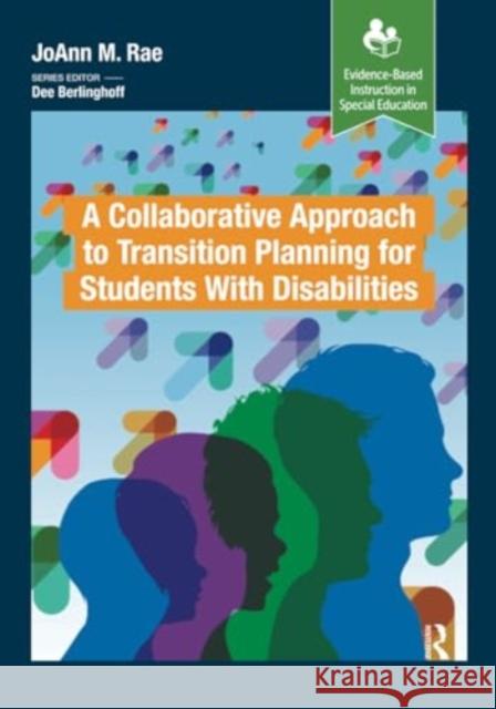 A Collaborative Approach to Transition Planning for Students with Disabilities JoAnn M. Rae 9781032953588 Taylor & Francis Ltd - książka