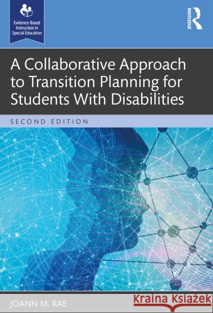 A Collaborative Approach to Transition Planning for Students with Disabilities JoAnn M. Rae 9781638221647 Routledge - książka