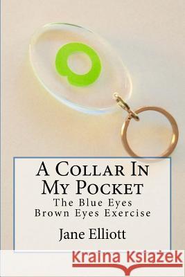 A Collar In My Pocket: Blue Eyes/Brown Eyes Exercise Elliott, Jane 9781534619203 Createspace Independent Publishing Platform - książka