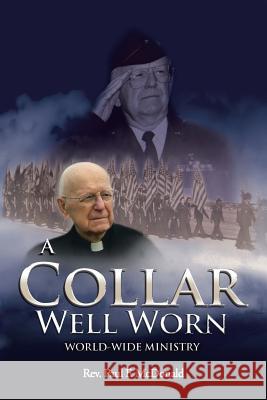 A Collar Well Worn: World-Wide Ministry Rev Paul F. McDonald 9781490769929 Trafford Publishing - książka