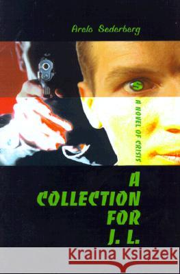 A Collection for J. L.: A Novel of Crisis Sederberg, Arelo 9780595004997 iUniverse - książka