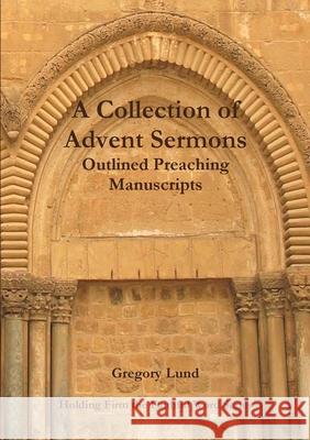 A Collection of Advent Sermons Gregory Lund 9781300290056 Lulu.com - książka