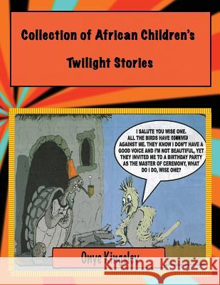 A Collection of African Twilight Children's Stories Onye Kingsley 9781516868292 Createspace Independent Publishing Platform - książka