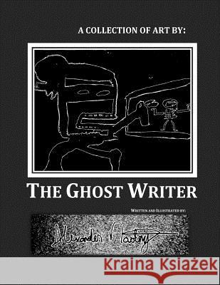 A Collection of Art by: The Ghost Writer Alexander M. Novotny 9781717364401 Createspace Independent Publishing Platform - książka