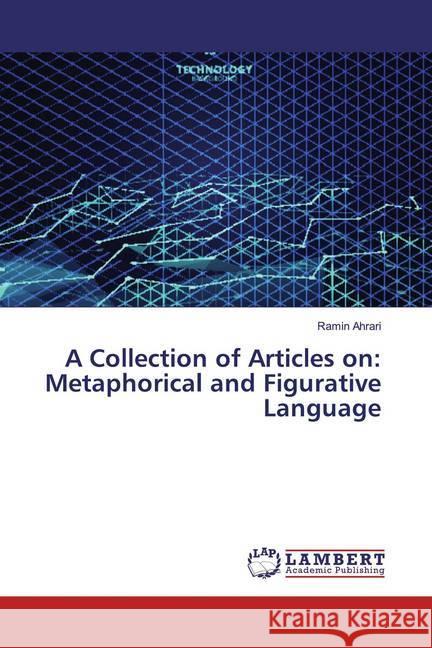 A Collection of Articles on: Metaphorical and Figurative Language Ahrari, Ramin 9786139946259 LAP Lambert Academic Publishing - książka