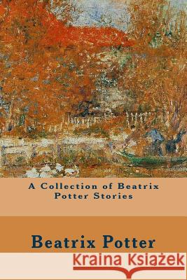 A Collection of Beatrix Potter Stories Beatrix Potter 9781500620172 Createspace - książka