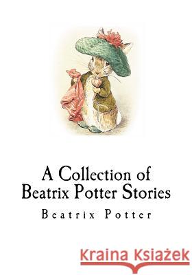 A Collection of Beatrix Potter Stories Beatrix Potter 9781535077712 Createspace Independent Publishing Platform - książka