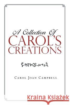 A Collection of Carol's Creations Carol Joan Campbell   9781778830693 Bookside Press - książka