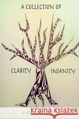 A Collection of Clarity & Insanity Aaron Denius Garcia 9781500314347 Createspace - książka