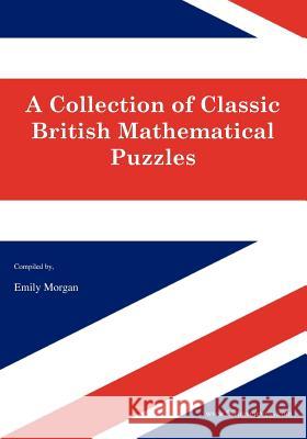 A Collection of Classic British Mathematical Puzzles Amy Morgan 9781939497048 Fairhaven Press - książka