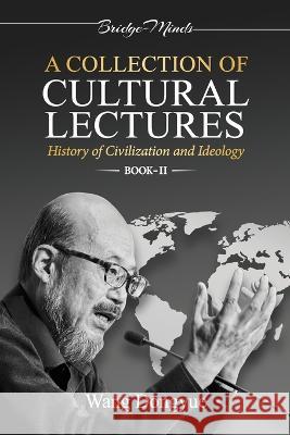 A Collection of Cultural Lectures (II) Wang Dongyue 9781955779395 Bridge-Minds - książka