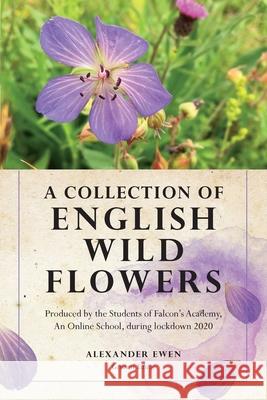 A Collection of English Wild Flowers Michael E. Wills Alexander Ewen 9781916392687 Michael E Wills - książka