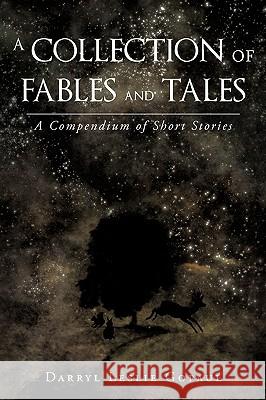 A Collection of Fables and Tales: A Compendium of Short Stories Gopaul, Darryl Leslie 9781440119118 iUniverse.com - książka