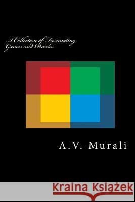 A Collection of Fascinating Games and Puzzles: With Words, Numbers, Logic and Chess A. V. Murali 9781500216429 Createspace - książka