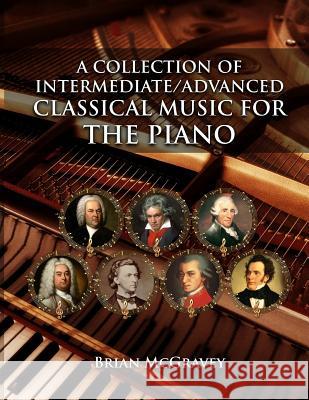 A Collection of Intermediate/Advanced Classical Music for the Piano Brian McGravey 9781717115935 Createspace Independent Publishing Platform - książka