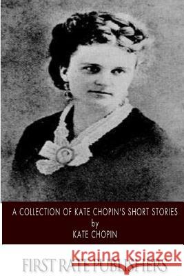 A Collection of Kate Chopin's Short Stories Kate Chopin 9781500205089 Createspace - książka