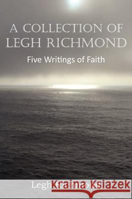 A Collection of Legh Richmond, Five Writings of Faith Legh Richmond 9781612036816 Bottom of the Hill Publishing - książka