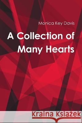 A Collection of Many Hearts Monica Key Davis 9781483428017 Lulu Publishing Services - książka