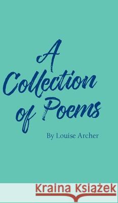 A Collection of Poems Louise Archer 9781800316935 New Generation Publishing - książka