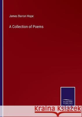 A Collection of Poems James Barron Hope   9783375120900 Salzwasser-Verlag - książka