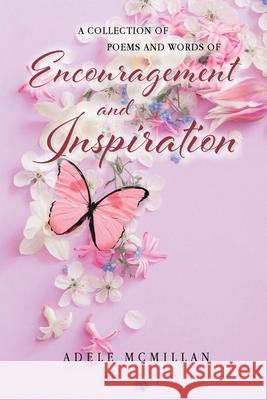 A Collection of Poems and Words of Encouragement and Inspiration Adele McMillan 9781638744429 Christian Faith Publishing, Inc - książka