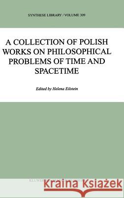 A Collection of Polish Works on Philosophical Problems of Time and Spacetime Helena Eilstein 9781402006708 Springer-Verlag New York Inc. - książka