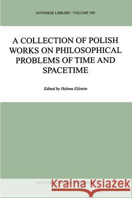 A Collection of Polish Works on Philosophical Problems of Time and Spacetime Helena Eilstein 9789048160396 Springer - książka